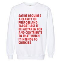 Satire Requires A Clarity Of Purpose And Target Garment-Dyed Sweatshirt