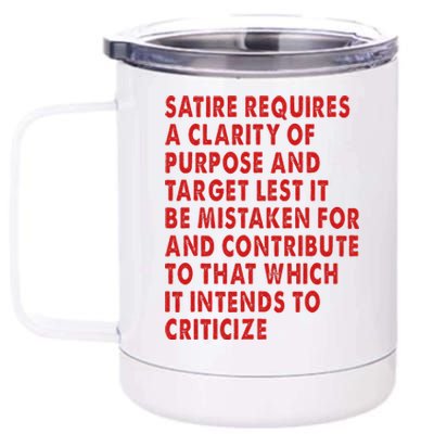 Satire Requires A Clarity Of Purpose And Target 12 oz Stainless Steel Tumbler Cup