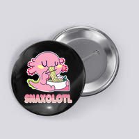 Snaxolotl Ramen Axolotl Kawaii Fish Button
