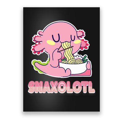 Snaxolotl Ramen Axolotl Kawaii Fish Poster