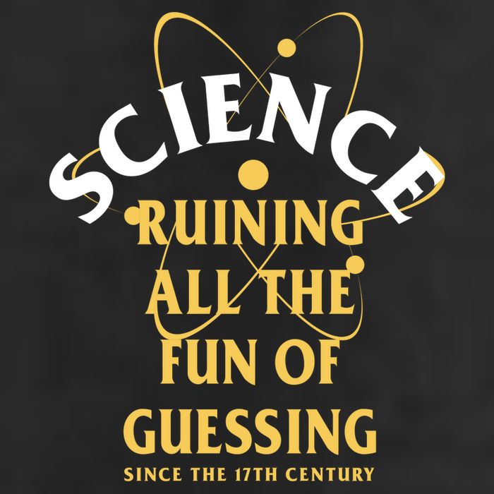Science Ruining All The Fun Of Guessing Since The 17th Century 7 Panel Mesh Trucker Snapback Hat