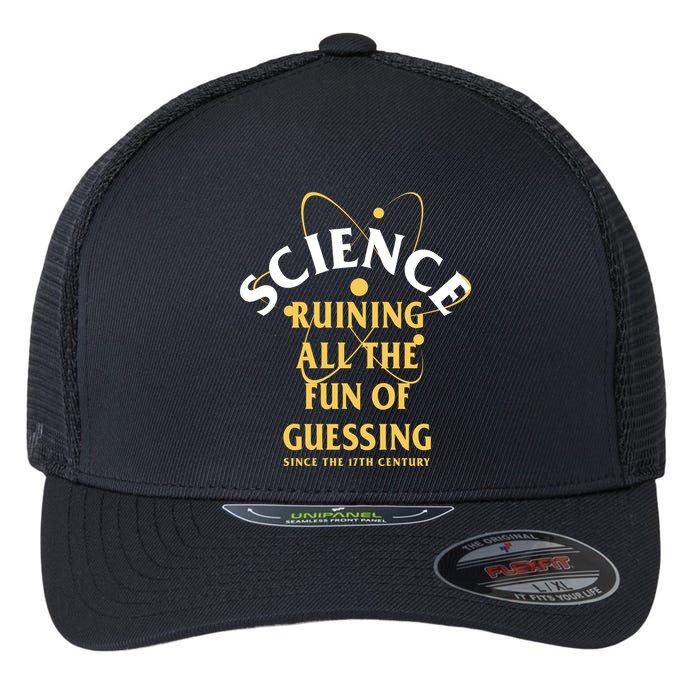 Science Ruining All The Fun Of Guessing Since The 17th Century Flexfit Unipanel Trucker Cap