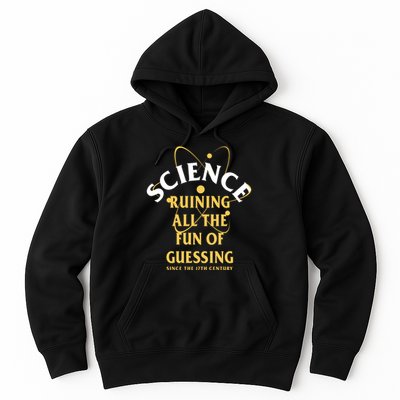 Science Ruining All The Fun Of Guessing Since The 17th Century Hoodie