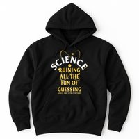 Science Ruining All The Fun Of Guessing Since The 17th Century Hoodie