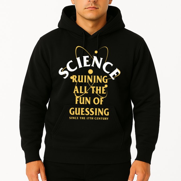 Science Ruining All The Fun Of Guessing Since The 17th Century Hoodie