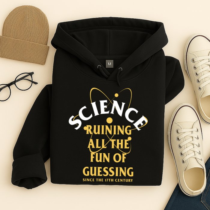 Science Ruining All The Fun Of Guessing Since The 17th Century Hoodie