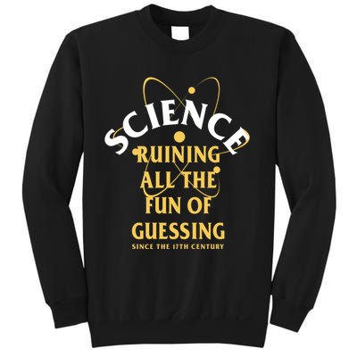 Science Ruining All The Fun Of Guessing Since The 17th Century Sweatshirt