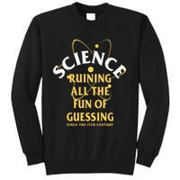 Science Ruining All The Fun Of Guessing Since The 17th Century Sweatshirt
