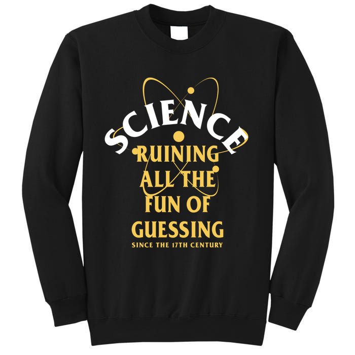 Science Ruining All The Fun Of Guessing Since The 17th Century Sweatshirt