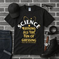 Science Ruining All The Fun Of Guessing Since The 17th Century Tall T-Shirt