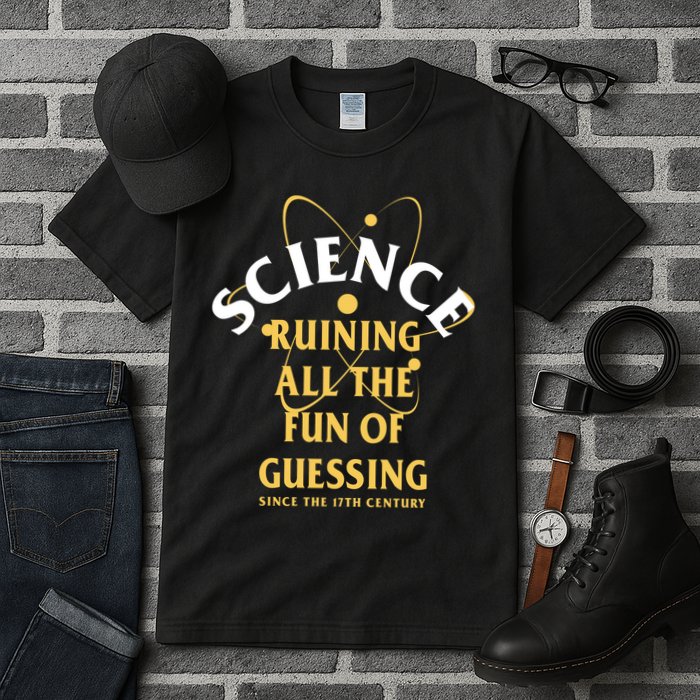 Science Ruining All The Fun Of Guessing Since The 17th Century Tall T-Shirt