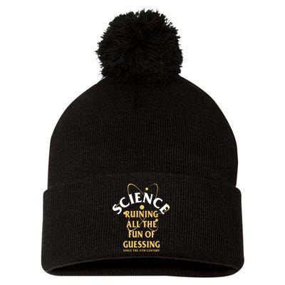 Science Ruining All The Fun Of Guessing Since The 17th Century Pom Pom 12in Knit Beanie