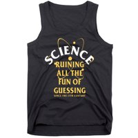 Science Ruining All The Fun Of Guessing Since The 17th Century Tank Top