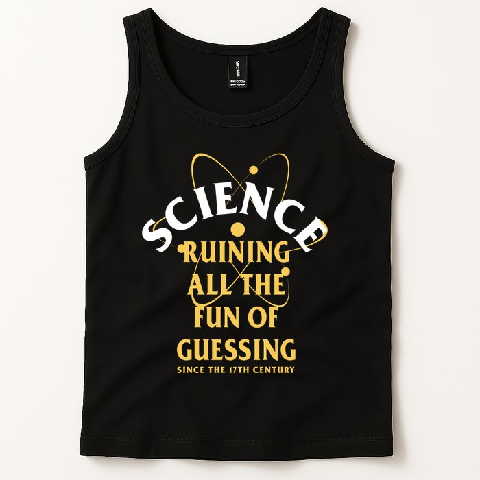 Science Ruining All The Fun Of Guessing Since The 17th Century Tank Top