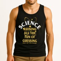 Science Ruining All The Fun Of Guessing Since The 17th Century Tank Top