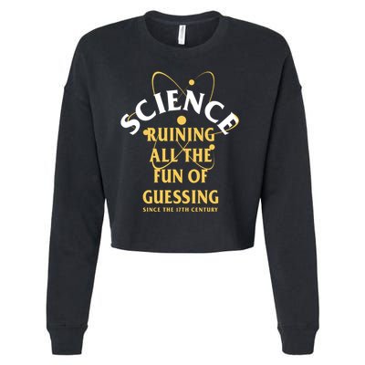 Science Ruining All The Fun Of Guessing Since The 17th Century Cropped Pullover Crew