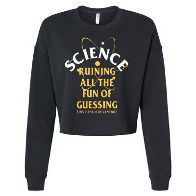 Science Ruining All The Fun Of Guessing Since The 17th Century Cropped Pullover Crew