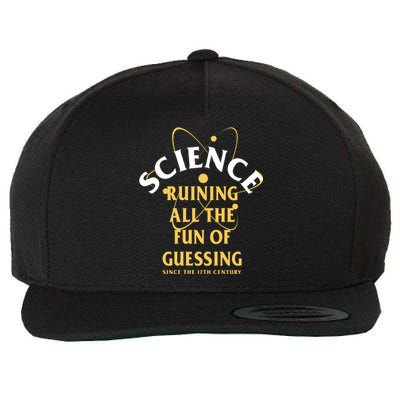 Science Ruining All The Fun Of Guessing Since The 17th Century Wool Snapback Cap