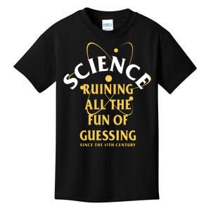 Science Ruining All The Fun Of Guessing Since The 17th Century Kids T-Shirt