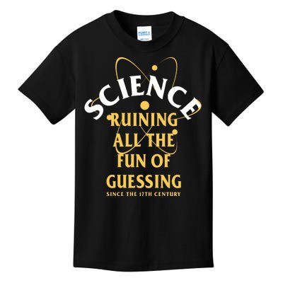 Science Ruining All The Fun Of Guessing Since The 17th Century Kids T-Shirt