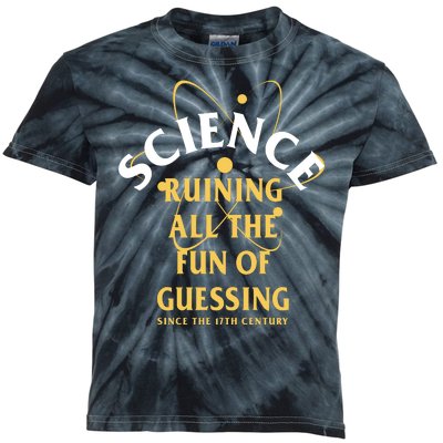 Science Ruining All The Fun Of Guessing Since The 17th Century Kids Tie-Dye T-Shirt