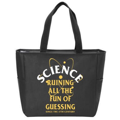 Science Ruining All The Fun Of Guessing Since The 17th Century Zip Tote Bag