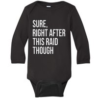 Sure Right After This Raid Funny Gift For Gamers Baby Long Sleeve Bodysuit