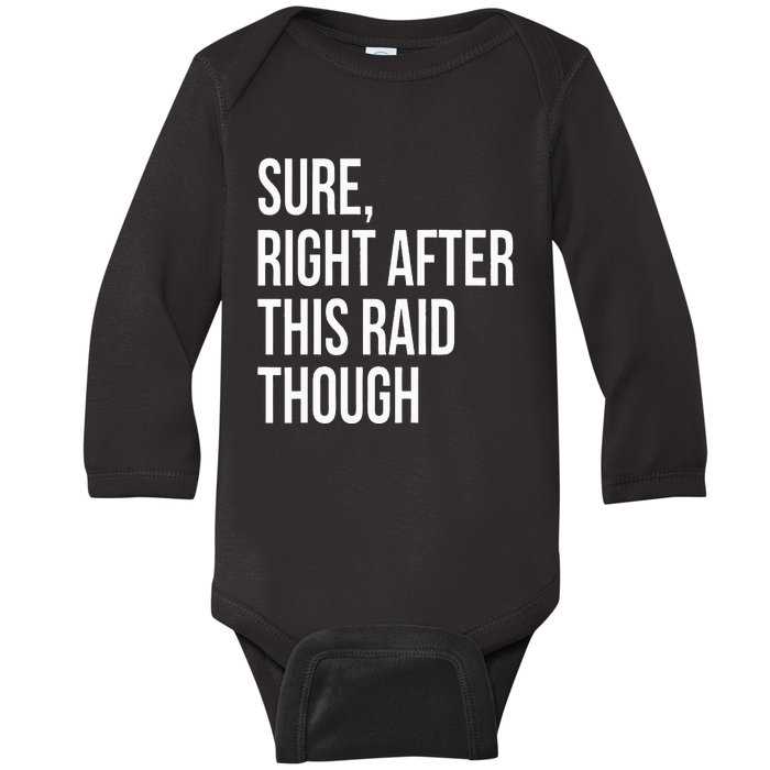 Sure Right After This Raid Funny Gift For Gamers Baby Long Sleeve Bodysuit