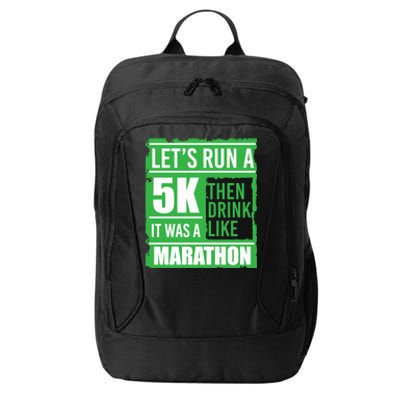 Sarcastic Run A 5k Like A Marathon 5k St Patricks Day Gift City Backpack