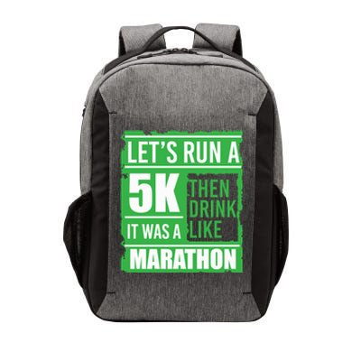 Sarcastic Run A 5k Like A Marathon 5k St Patricks Day Gift Vector Backpack