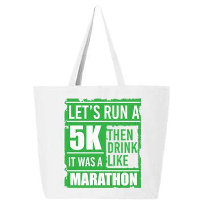 Sarcastic Run A 5k Like A Marathon 5k St Patricks Day Gift 25L Jumbo Tote