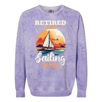 Sailing Retirement Boat Captain Retired And Sailing Away Colorblast Crewneck Sweatshirt