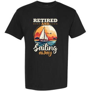 Sailing Retirement Boat Captain Retired And Sailing Away Garment-Dyed Heavyweight T-Shirt