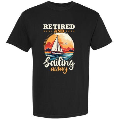 Sailing Retirement Boat Captain Retired And Sailing Away Garment-Dyed Heavyweight T-Shirt