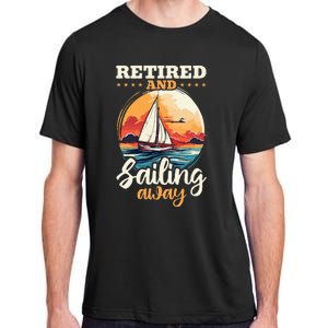 Sailing Retirement Boat Captain Retired And Sailing Away Adult ChromaSoft Performance T-Shirt