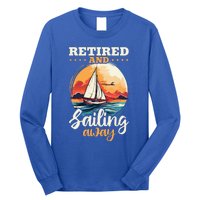 Sailing Retirement Boat Captain Retired And Sailing Away Long Sleeve Shirt