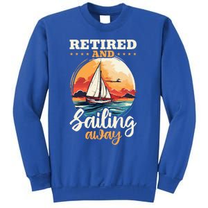 Sailing Retirement Boat Captain Retired And Sailing Away Sweatshirt