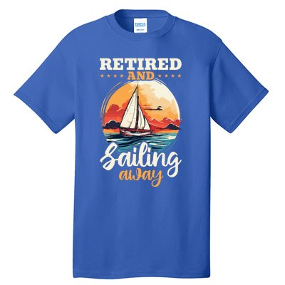 Sailing Retirement Boat Captain Retired And Sailing Away Tall T-Shirt