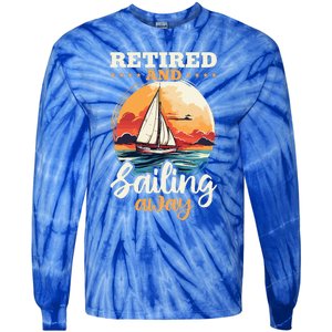 Sailing Retirement Boat Captain Retired And Sailing Away Tie-Dye Long Sleeve Shirt