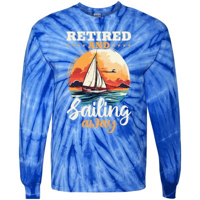 Sailing Retirement Boat Captain Retired And Sailing Away Tie-Dye Long Sleeve Shirt