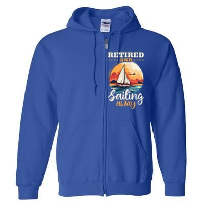 Sailing Retirement Boat Captain Retired And Sailing Away Full Zip Hoodie