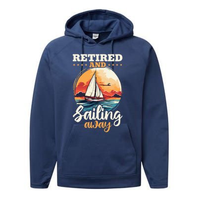 Sailing Retirement Boat Captain Retired And Sailing Away Performance Fleece Hoodie