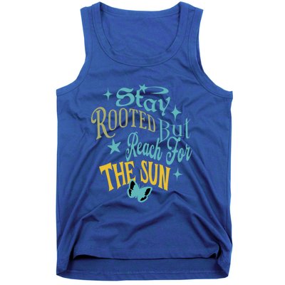 Stay Rooted But Reach For The Sun Funny Gift Tank Top