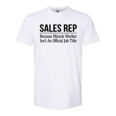 Sales Rep Because Miracle Worker Isn't Job Title Gift Softstyle® CVC T-Shirt