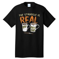 Struggle Real Coffee Paint Water Funny Artist Painter Gift Tall T-Shirt