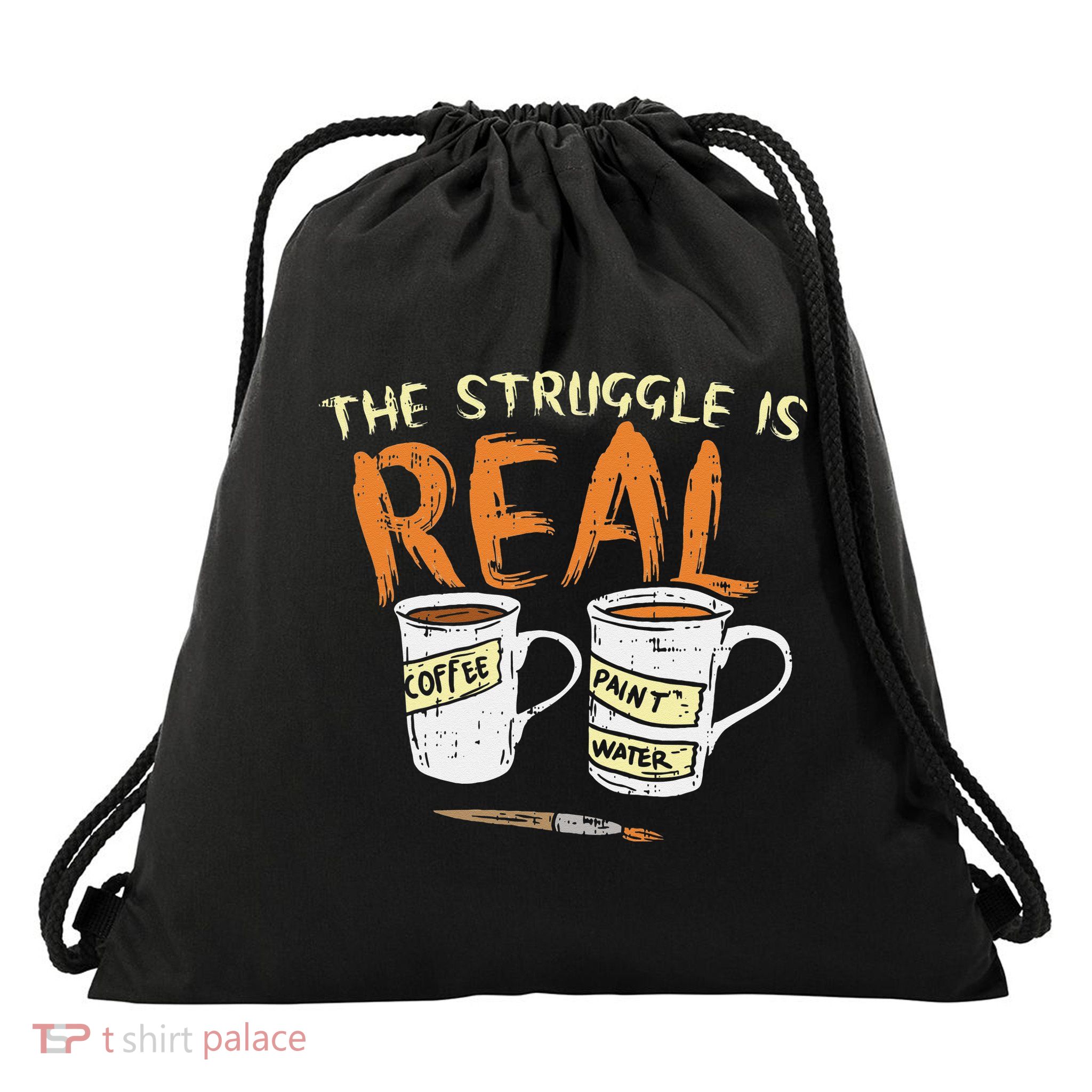 Struggle Real Coffee Paint Water Funny Artist Painter Gift Drawstring Bag