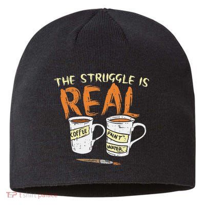 Struggle Real Coffee Paint Water Funny Artist Painter Gift Sustainable Beanie