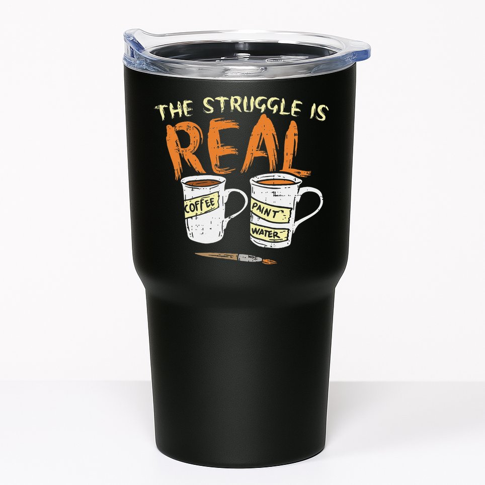Struggle Real Coffee Paint Water Funny Artist Painter Gift Tumbler