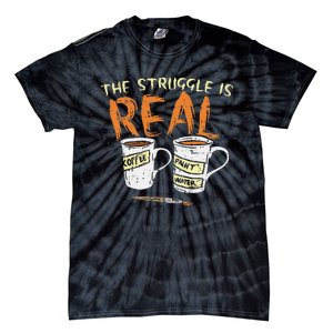 Struggle Real Coffee Paint Water Funny Artist Painter Gift Tie-Dye T-Shirt