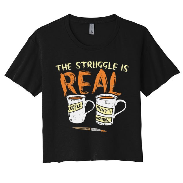 Struggle Real Coffee Paint Water Funny Artist Painter Gift Crop Top